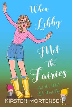 Paperback When Libby Met The Fairies And Her Whole Life Went Fey Book