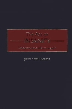 Hardcover The Age of Insanity: Modernity and Mental Health Book