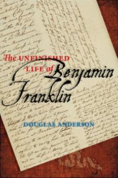 Hardcover The Unfinished Life of Benjamin Franklin Book