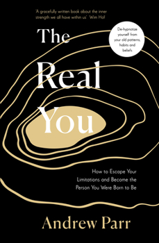 Paperback The Real You: How to Escape Your Limitations and Become the Person You Were Born to Be Book