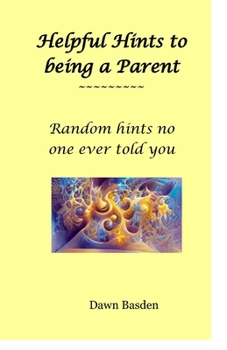 Paperback Helpful Hints to being a Parent: Random things no one ever told you Book