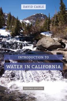 Introduction to Water in California - Book #76 of the California Natural History Guides