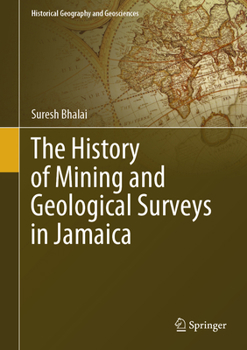 Hardcover The History of Mining and Geological Surveys in Jamaica Book