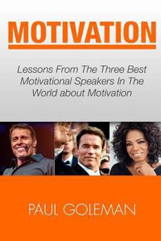 Paperback Motivational Books: Lessons From The 3 Best Motivational Speakers In The World. Learn from: Tony Robbins, Oprah Winfrey and Arnold Schwarz Book