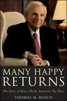 Hardcover Many Happy Returns: The Story of Henry Bloch, America's Tax Man Book