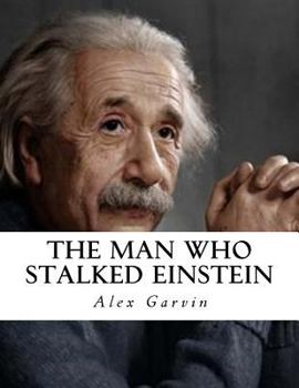 Paperback The Man Who Stalked Einstein Book