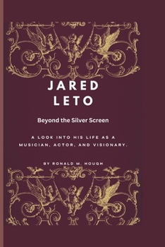 Paperback Jared Leto: Beyond the Silver Screen: A Look into His Life as a Musician, Actor, and Visionary. Book