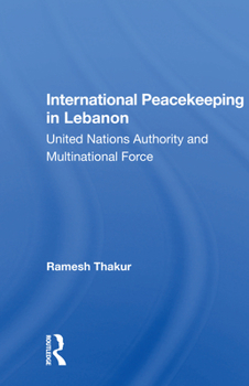 Paperback International Peacekeeping in Lebanon: United Nations Authority and Multinational Force Book