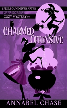 Charmed Offensive - Book #4 of the Spellbound Ever After