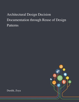 Paperback Architectural Design Decision Documentation Through Reuse of Design Patterns Book