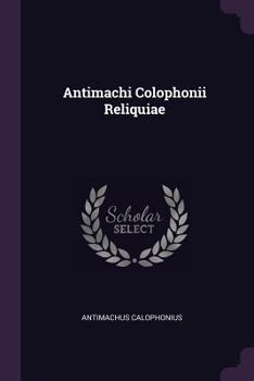Paperback Antimachi Colophonii Reliquiae Book