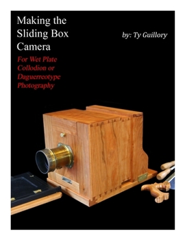 Paperback Making the Sliding Box Camera: For Wet Plate Collodion or Daguerreotype Photography Book
