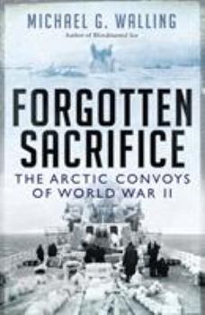 Paperback Forgotten Sacrifice: The Arctic Convoys of World War II Book