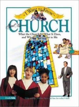 Hardcover I Want to Know about the Church: What the Church Is, What It Does, and Why It's Important to Me Book