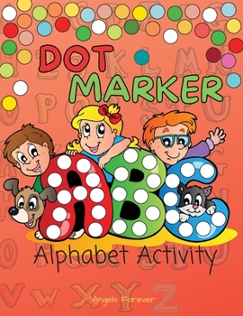 Paperback Dot Marker ABC Alphabet Activity: My First ABC Dot Markers Activity Book