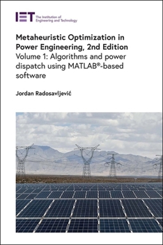 Hardcover Metaheuristic Optimization in Power Engineering: Algorithms and Power Dispatch Using Matlab(r)-Based Software Book