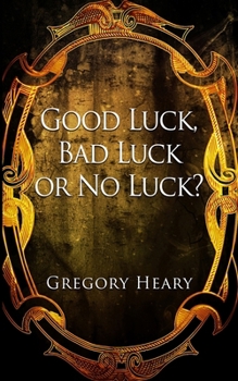 Paperback Good Luck, Bad Luck or No Luck? Book