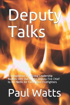 Paperback Deputy Talks: A Compilation of Weekly Leadership Nudges Sent Out by the Deputy Fire Chief Book