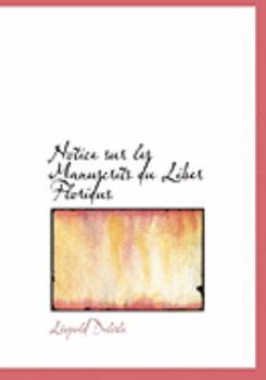 Paperback Notice Sur Les Manuscrits Du Liber Floridus [Large Print] Book