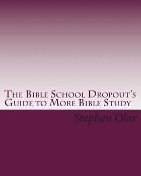 Paperback The Bible School Dropout's Guide to More Bible Study Book