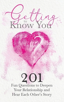 Hardcover Getting to Know You: 201 Fun Questions to Deepen Your Relationship and Hear Each Other's Story Book