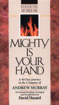 Paperback Mighty is Your Hand: A 40-Day Journey in the Company of of Andrew Murray: Devotional Readings Book