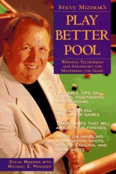 Paperback Steve Mizerak's Play Better Pool: Winning Techniques and Strategies for Mastering the Game Book