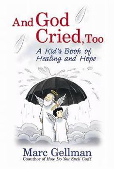 Paperback And God Cried, Too: A Kid's Book of Healing and Hope Book