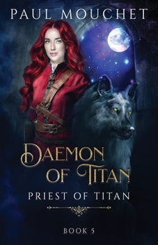 Daemon of Titan: A Fantasy Adventure - Book #5 of the Priest of Titan