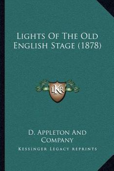 Paperback Lights Of The Old English Stage (1878) Book