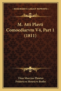 M. Atti Plavti Comoediarvm V4, Part 1 (1811)
