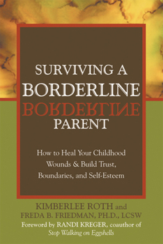 Paperback Surviving a Borderline Parent: How to Heal Your Childhood Wounds & Build Trust, Boundaries, and Self-Esteem Book