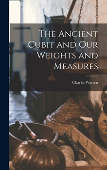 Hardcover The Ancient Cubit and our Weights and Measures Book