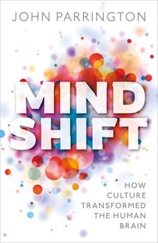 Hardcover Mind Shift: How Culture Transformed the Human Brain Book