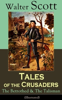 Tales of the Crusaders: The Betrothed & the Talisman