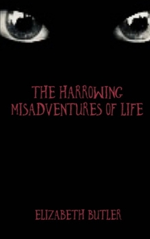 Paperback The Harrowing Misadventures Of Life Book