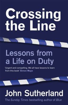 Paperback Crossing the Line: Lessons From a Life on Duty Book