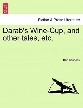 Paperback Darab's Wine-Cup, and Other Tales, Etc. Book