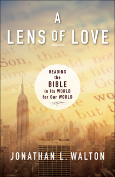 Paperback A Lens of Love: Reading the Bible in Its World for Our World Book