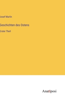 Geschichten des Ostens: Erster Theil