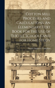 Hardcover Cotton Mill Processes and Calculations. An Elementary Text Book for the use of Textile Schools and for Home Study Book