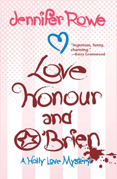 Love, Honour, and O'Brien: A Holly Love Mystery - Book #1 of the Holly Love