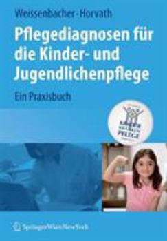 Paperback Pflegediagnosen Für Die Kinder- Und Jugendlichenpflege: Ein Praxisbuch [German] Book