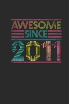 Awesome Since 2011: Small Lined Notebook – Birthday Gift or Anniversary Gift Idea