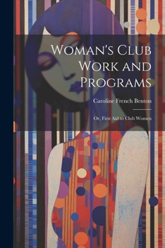 Paperback Woman's Club Work and Programs; or, First aid to Club Women Book