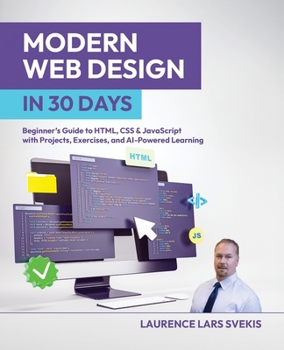 Paperback Modern Web Design in 30 Days: Beginner's Guide to HTML, CSS & JavaScript with Projects, Exercises, and AI-Powered Learning Book