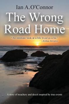 Paperback The Wrong Road Home: A Story of Treachery and Deceit Inspired by True Events Book