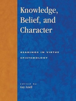 Knowledge, Belief, and Character