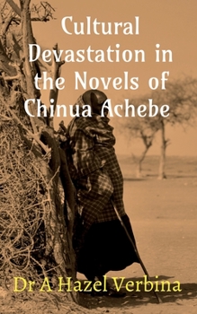 Paperback Cultural Devastation in the Novels of Chinua Achebe Book