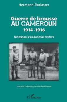 Guerre de brousse au Cameroun 1914-1916: Témoignage d'un aumônier militaire (French Edition)